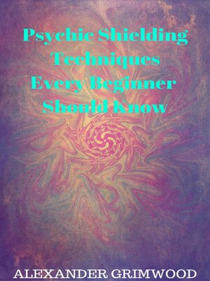 cover image of Psychic Shielding Techniques Every Beginner Should Know